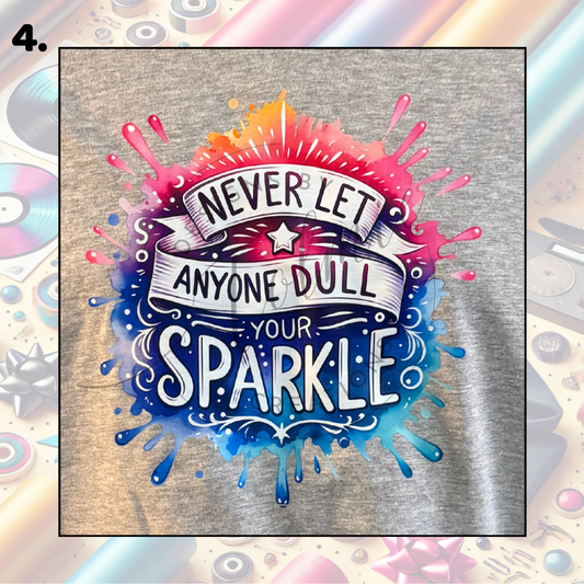 Never let anyone dull your sparkle